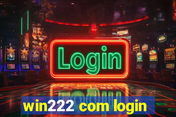 win222 com login